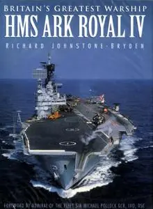 Britain's Greatest Warship: HMS Ark Royal IV