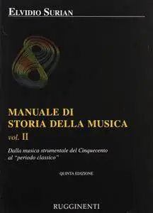 Elvidio Surian - Manuale di storia della musica Vol. II.Dalla musica strumentale del Cinquecento al periodo classico