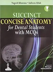 Succinct Concise Anatomy for Dental Students with MCQs