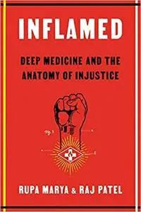 Inflamed: Deep Medicine and the Anatomy of Injustice