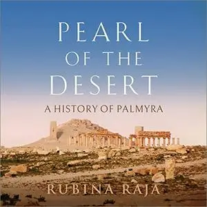 Pearl of the Desert: A History of Palmyra [Audiobook]