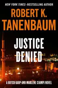 «Justice Denied» by Robert K. Tanenbaum