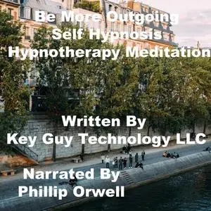 «Be More Outgoing Self Hypnosis Hypnotherapy Meditation» by Key Guy Technology LLC