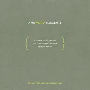 Awkword Moments: A Lively Guide to the 100 Terms Smart People Should Know [Audiobook]
