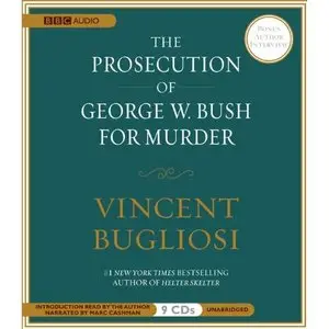 The Prosecution of George W. Bush For Murder