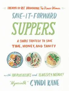 Save-It-Forward Suppers: A Simple Strategy to Save Time, Money, and Sanity