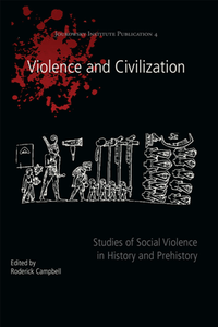 Violence and Civilization : Studies of Social Violence in History and Prehistory