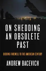 On Shedding an Obsolete Past
