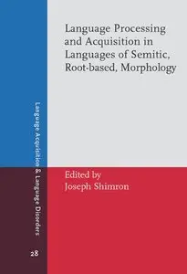 Language Processing and Acquisition in Languages of Semitic, Root-Based, Morphology