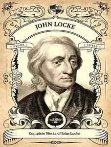 «Complete Works of John Locke» by John Locke, Yasser Jarkas