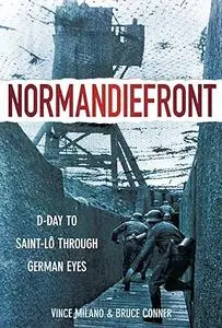 Normandiefront: D-Day to Saint-Lo Through German Eyes