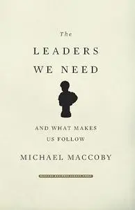 The Leaders We Need: And What Makes Us Follow (Repost)