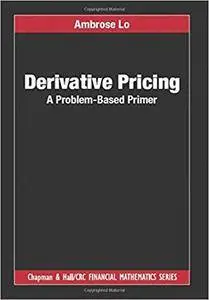 Derivative Pricing: A Problem-Based Primer