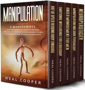 Manipulation: 5 Manuscripts - Art of Speed Reading Body Language, Emotional Intelligence for Leadership, Anger Management for M