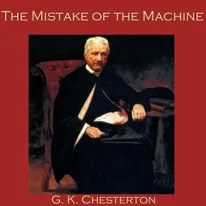 «The Mistake of the Machine» by G.K.Chesterton