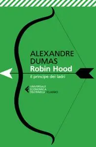 Alexandre Dumas - Robin Hood, il principe dei ladri