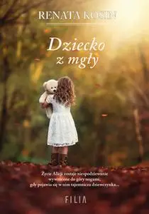 «Dziecko z mgły» by Renata Kosin