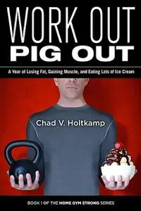 «Work Out Pig Out» by Chad V. Holtkamp