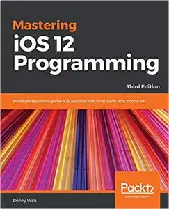 Mastering iOS 12 Programming, 3rd Edition