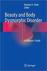 Beauty and Body Dysmorphic Disorder: A Clinician's Guide (Repost)