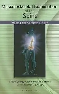 Musculoskeletal Examination of the Spine: Making the Complex Simple