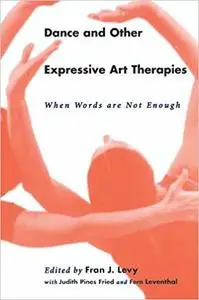 Dance and Other Expressive Art Therapies: When Words Are Not Enough