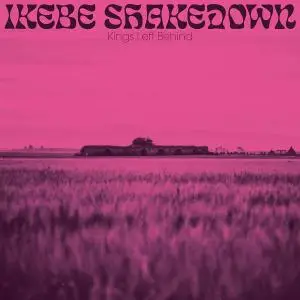 Ikebe Shakedown - Kings Left Behind (2019)