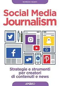 Social Media Journalism: strategie e strumenti per creatori di contenuti e news