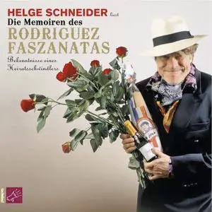 Helge Schneider - Die Memoiren des Rodriguez Faszanatas - Bekenntnisse eines Heiratsschwindlers 