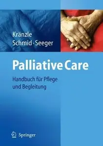 Palliative Care: Handbuch Fur Pflege Und Begleitung