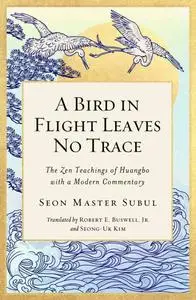 A Bird in Flight Leaves No Trace: The Zen Teaching of Huangbo with a Modern Commentary