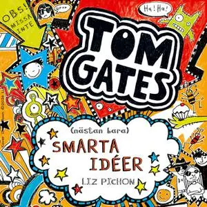«Tom Gates (nästan bara) smarta idéer» by Liz Pichon