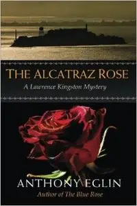 The Alcatraz Rose - Anthony Eglin