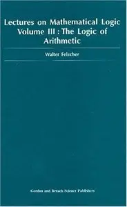 Lectures on Mathematical Logic Volume III The Logic of Arithmetic