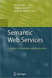 Semantic Web Services: Concepts, Technologies, and Applications (Repost)