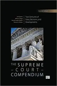 The Supreme Court Compendium: Two Centuries of Data, Decisions, and Developments 7th Edition
