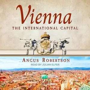 Vienna: The International Capital [Audiobook]