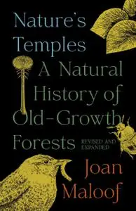 Nature's Temples: A Natural History of Old-Growth Forests, Revised and Expanded Edition