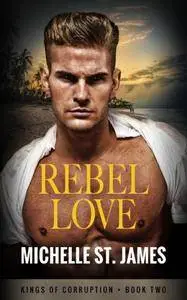 Rebel Love (Kings of Corruption Book 2)