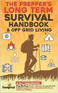 The Prepper's Long-Term Survival Handbook & Off Grid Living
