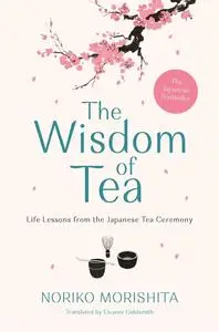 «The Wisdom of Tea» by Noriko Morishita
