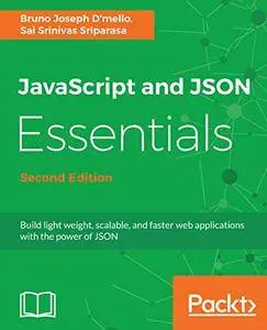 JavaScript and JSON Essentials: Build light weight, scalable, and faster web applications with the power of JSON