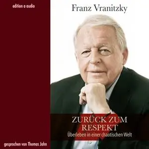 «Zurück zum Respekt: Überleben in einer chaotischen Welt» by Peter Pelinka,Franz Vranitzky