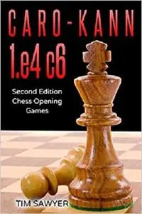 Caro-Kann 1.e4 c6: Second Edition - Chess Opening Games