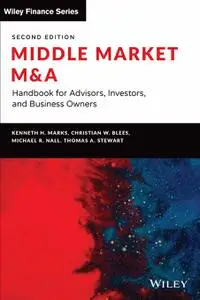 Middle Market M & A: Handbook for Advisors, Investors, and Business Owners (Wiley Finance), 2nd Edition