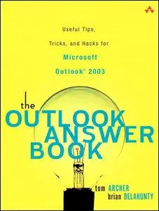 The Outlook Answer Book: Useful Tips, Tricks, and Hacks for Microsoft Outlook 2003 (repost)