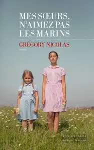 Grégory Nicolas, "Mes sœurs, n'aimez pas les marins"