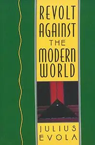 Revolt Against the Modern World: politics, religion, and social order in the kali yuga (Repost)