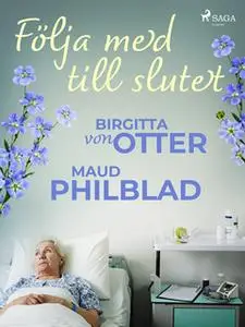 «Följa med till slutet» by Birgitta von Otter,Maud Pihlblad