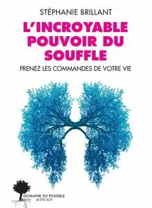 Stéphanie Brillant, "L'incroyable pouvoir du souffle: Prenez les commandes de votre vie"